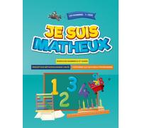 JE SUIS MATHEUX: Les nombres de 0 à 1000,Cahier d’activités en mathématiques pour les enfants 5-7ans,Tracer les Chiffres,écrire en chiffres et en ... face à des situations problème compliquées