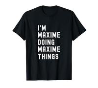 Je suis Maxime Qui Fait des Choses à Maxime T-Shirt Graphique avec Valeur