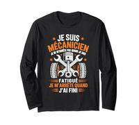 Je suis Mécanicien Je M'arrête Quand J'Ai Fini - Mécanicien Manche Longue