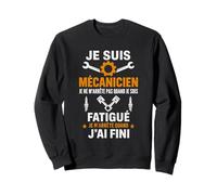 Je suis Mécanicien Je M'arrête Quand J'Ai Fini - Mécanicien Sweatshirt