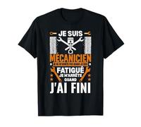 Je suis Mécanicien Je M'arrête Quand J'Ai Fini - Mécanicien T-Shirt