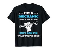 Je suis mécanicien, Je ne Peux Pas réparer la bêtise T-Shirt