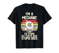 Je suis mécanicien, Je ne Peux Pas réparer la stupidité T-Shirt
