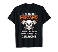 Je suis Mécano Quand Je Pète Mon Joint De Cul Lâche Humour T-Shirt