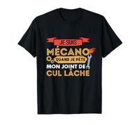 Je Suis Mécano Quand Je Pète Mon Joint De Cul Lâche Humour T-Shirt