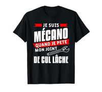 Je Suis Mécano Quand Je Pete Mon Joint De Cul Lâche T-Shirt