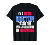 Je suis Médecin Blague Médicale Drôle Toujours Raison T-Shirt