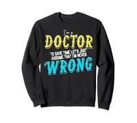 Je Suis Médecin Jamais Tort Humour Médical Sweatshirt