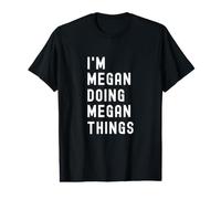 Je suis Megan Qui Fait des Choses à Megan T-Shirt Graphique avec Valeur