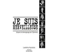 Je suis merveilleuse - D'après le témoignage de 7 femmes Ryskala Laëtitia (Auteur)