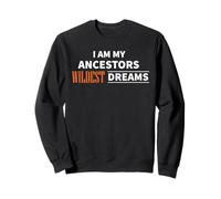 Je suis Mes ancêtres Les rêves Les Plus Fous de Black History Afro Girl Sweatshirt