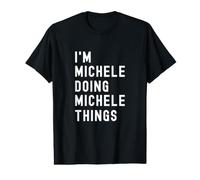 Je suis Michele Qui Fait des Choses à Michele T-Shirt Graphique avec Valeur