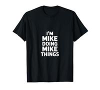 Je suis Mike Qui Fait Mike Things T-Shirt Graphique avec Valeur