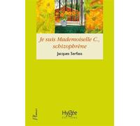 Je suis Mlle C..., schizophrène Errance en pays psy - Jacques Serfass - Presses Ehesp - broché - Essai