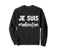Je suis Modération - Design Humour Duo apéro - Drole Sweatshirt