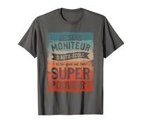 Je suis Moniteur D'auto-École Et Toi Quel Est Ton Super T-Shirt, Homme, Asphalte, L