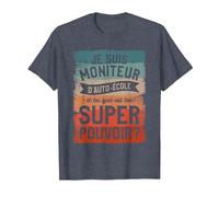 Je suis Moniteur D'auto-École Et Toi Quel Est Ton Super T-Shirt, Homme, Bleu Chiné, L