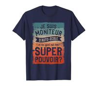 Je suis Moniteur D'auto-École Et Toi Quel Est Ton Super T-Shirt, Homme, Bleu Marine, L