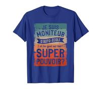 Je suis Moniteur D'auto-École Et Toi Quel Est Ton Super T-Shirt, Homme, Bleu Royal, M