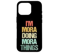Je suis Mora Qui Fait des Choses à Mora - C'est drôle de dire Un Joli prénom Mora Coque pour iPhone 16 Pro
