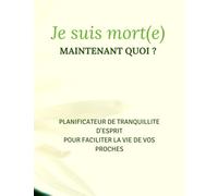 Je suis mort(e), maintenant quoi ?: Mon organisateur de vie. Journal à compléter sur votre vie. Notez vos informations importantes & personnelles, vos ... intime adulte Femme Homme GRAND FORMAT