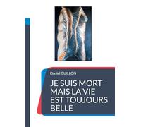 Je suis mort mais la vie est toujours belle