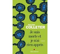 Solenn Colleter – Je suis morte et je n'ai rien appris – Roman – Broché