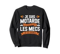 Je Suis Motarde Je Ne Cours Pas Après Les Mecs Femme Motarde Sweatshirt