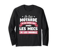 Je suis Motarde Je Ne Cours Pas Après Les Mecs Je Les Double Manche Longue