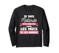 Je suis Motarde Je Ne Cours Pas Après Les Mecs Je Les Double Manche Longue