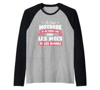 Je suis Motarde Je Ne Cours Pas Après Les Mecs Je Les Double Manche Raglan