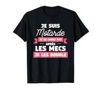 Je Suis Motarde Je Ne Cours Pas Après Les Mecs Je Les Double T-Shirt