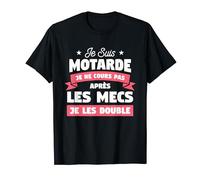 Je Suis Motarde Je Ne Cours Pas Après Les Mecs Je Les Double T-Shirt