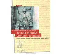 Je suis mouton comme les autres : du patriote enthousiaste au Poilu résigné (1914-1918): Lettres, carnets et mémoires de Poilus drômois et de leurs familles