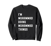 Je suis Muhammad Qui Fait des Choses à Muhammad Sweatshirt