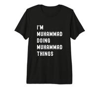 Je suis Muhammad Qui Fait des Choses à Muhammad T-Shirt Haut de Gamme