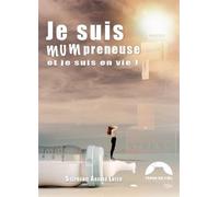 Je suis Mumpreneuse et je suis en vie ! - Stephanie Loyer - Terre En Ciel - broché - Récit