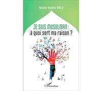 Je suis musulman : à quoi sert ma raison?