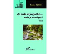Je suis myopathe... mais je me soigne ! Récit - Nadine Texier - L'harmattan - broché - Récit