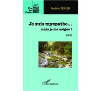 Je suis myopathe... mais je me soigne ! Récit - Nadine Texier - L'harmattan - broché - Récit