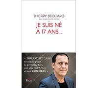 Je suis né à 17 ans...: Thierry Beccaro se confie pour la première fois sur son enfance et son parcours