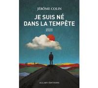Je suis né dans la tempête Jérôme Colin (Auteur)