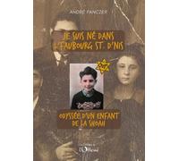 Je suis né dans l'faubourg St. D'nis: Odyssée d'un enfant de la shoah