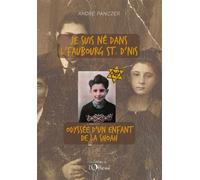 Je suis né dans l'faubourg St D'nis Odyssée d'un enfant de la shoah - André Panczer - L'officine - broché - Autobiographie