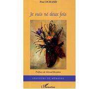 Je suis né deux fois - Paul Durand - L'harmattan - broché - Roman