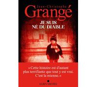 Je suis né du diable Prix Jean-Jacques Rousseau de l'autobiographie 2026 - Jean-Christophe Grangé - Albin Michel - broché - Roman