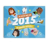 Je suis né en 2015. Et quelle année ! Bruno Wennagel (Illustration), Mathieu Ferret (Illustration), Mathilde Tuffin (Illustration), Laurence Gay (Auteur)