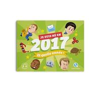 Je suis né en 2017. Et quelle année ! - Bruno Wennagel - Quelle Histoire - broché - Document jeunesse