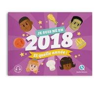 Je suis né en 2018. Et quelle année ! Bruno Wennagel (Illustration), Mathieu Ferret (Illustration), Mathilde Tuffin (Illustration), Laurence Gay (Auteur)