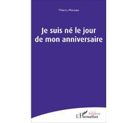 Je suis né le jour de mon anniversaire - Thierry Mourjan - L'harmattan - broché - Théâtre